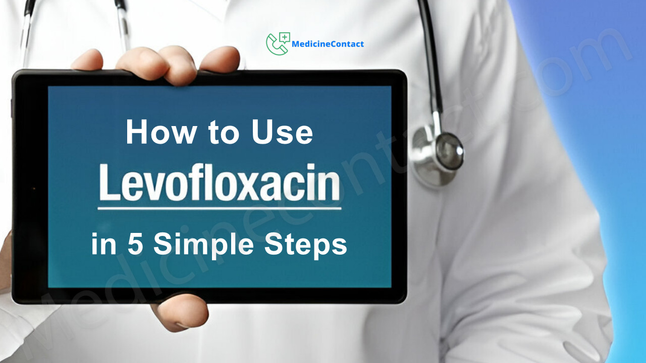 How to Use Levofloxacin in Just 5 Easy Steps