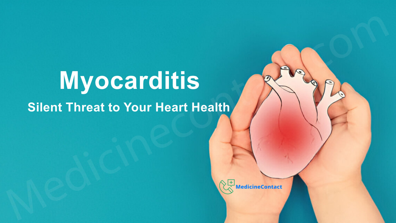 Myocarditis: The Silent Threat to Your Heart Health